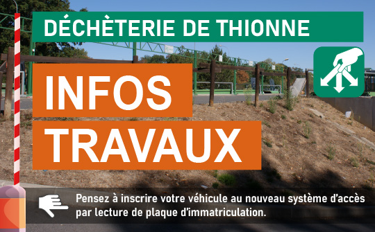 DÉCHÈTERIE DE THIONNE FERMÉE DÈS LE 10/08/2026